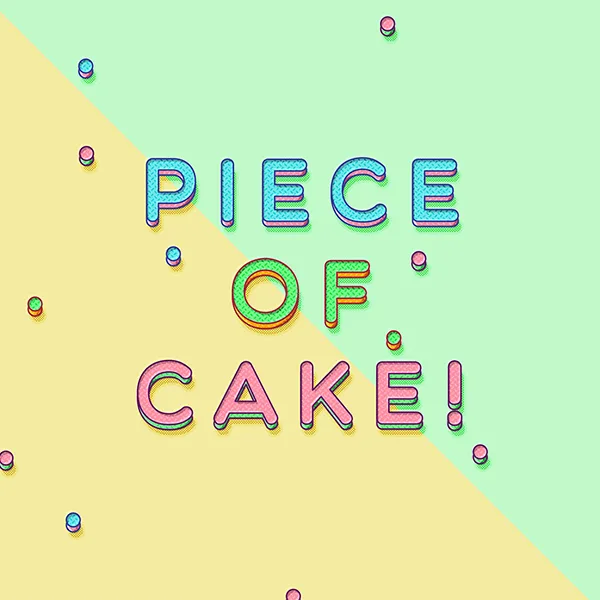 PIECE OF CAKE!